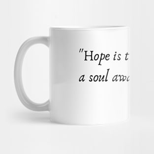 "Hope is the dream of a soul awake." Mug